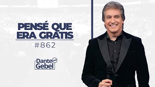 Dante Gebel 862  Pensé que era gratis [upl. by Floro]