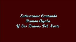 Entierrenme Cantando Bury Me Singing  Ramon Ayala Letra  Lyrics [upl. by Sukramaj]