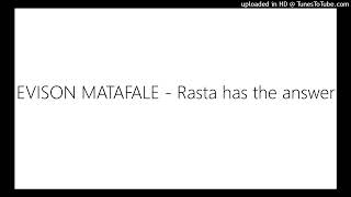 EVISON MATAFALE  Rasta has the answer [upl. by Cire]