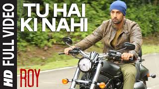 Tu Hai Ki Nahi FULL VIDEO Song Roy Ankit Tiwari Ranbir Kapoor Jacqueline Fernandez Tseries [upl. by Alliehs46]