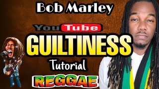 Bob Marley  Guiltiness lesson  Tutorial [upl. by Ymmak853]