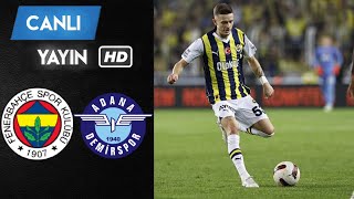 🔴FENERBAHÇE  ADANA DEMİRSPOR MAÇI KESİNTİSİZ İZLE [upl. by Martelle63]