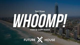 Tag Team  Whoomp There It Is Gapp x Yosh Remix [upl. by Coreen]