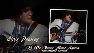 Elvis Presley  If We Never Meet Again  remastered with lyrics [upl. by Dammahum]