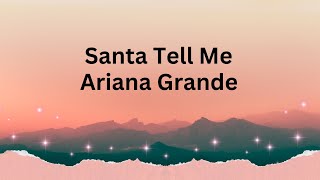 Ariana Grande  Santa Tell Me Lyrics [upl. by Eihs897]