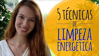 5 Técnicas de Limpeza EnergéticaEspiritual  Livrese de energias negativas [upl. by Brieta]