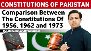 Constitutions of Pakistan  Comparison Between Constitutions of 1956 1962 and 1973  Muhammad Akram [upl. by Joela]