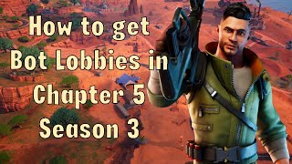 How to get Bot Lobbies in Chapter 5 Season 3 [upl. by Karilynn]