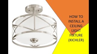 HOW TO INSTALL A CEILING LIGHT FIXTURE KICHLER [upl. by Juno]