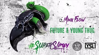 Future amp Young Thug  Mink Flow Super Slimey [upl. by Oneal]