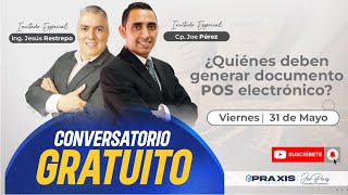 CONVERSATORIO GRATUITO ¿QUIÉNES DEBEN GENERAR DOCUMENTO POS ELECTRÓNICO [upl. by Nabetse748]