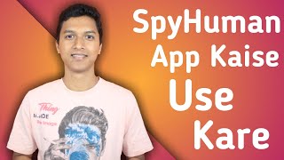 SpyHuman App Kaise Use Kare  How To Use SpyHuman App [upl. by Casmey]