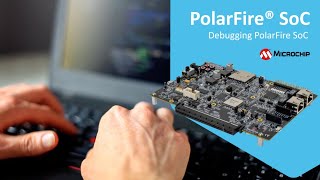 Debugging PolarFire® SoC  Smart Debug [upl. by Eyanaj]