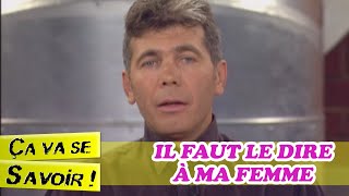 Il faut le dire à ma femme  Ça va se savoir [upl. by Ferrel]