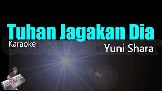 YUNI SHARA  TUHAN JAGAKAN DIA Karaoke Tanpa Vocal [upl. by Alegna]