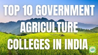 TOP 10 GOVERNMENT AGRICULTURE COLLEGES IN INDIA [upl. by Daly520]