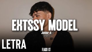 EXTSSY MODEL  Junior H  LETRA  LYRICS [upl. by Hseyaj501]