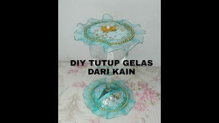 DIY TUTUP GELAS HIAS DARI KAIN [upl. by Garett]