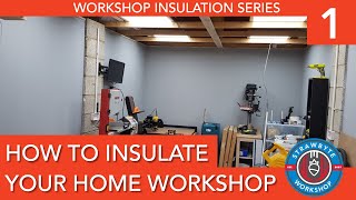 How to Insulate Your Workshop  An Easy DIY Project  Keep Your Shop Warm or Cooler [upl. by Talanta]