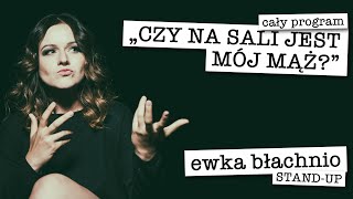 Ewka Błachnio standup — „Czy na sali jest mój mąż” cały program [upl. by Akimad563]