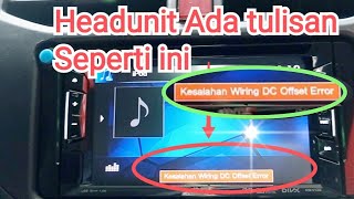 Kesalahan wiring DC offset error Headunit Mobil Cara Perbaiki mengatasinya [upl. by Trinia]