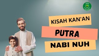 KISAH KANAN PUTRA NABI NUH [upl. by Eeralih]