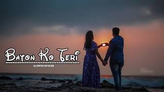 Baton Ko Teri Arijit Singh Sad Lofi Song SlowedReverb VILLAINXMUSIC [upl. by Cerf]