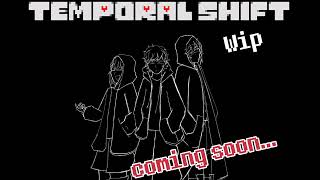 TEMPORAL SHIFT Temporal Shift WIP [upl. by Dasha]