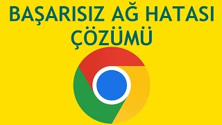 Google Chrome Başarısız Ağ Hatası Çözümü [upl. by Littell]