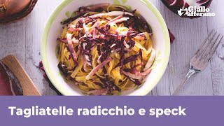 TAGLIATELLE RADICCHIO E SPECK  Cremose e saporite [upl. by Anirac920]