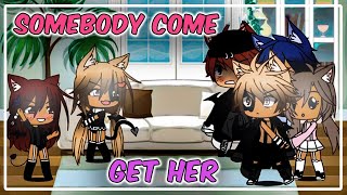 Top 7 Somebody Come Get Her Meme  Gacha Life amp Gacha Club [upl. by Alben]