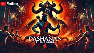 Dashanan Theme Song  Dussehra Special Song  Feel the Power of Ram  A Celebration of Victory [upl. by Hollington]