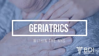 Why Geriatric Medicine is a great NHS specialty  BDI Resourcing [upl. by Nahtnahoj]