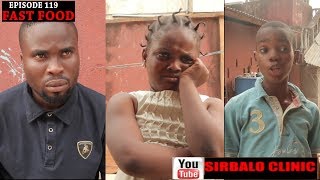 SIRBALO CLINIC  FAST FOOD SEASON 119 Nigerian Comedy [upl. by Akcirret200]