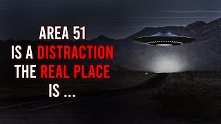 Area 51 is a Distraction the Real Place is [upl. by Eliga]