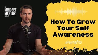 How To Grow Your Self Awareness The Key To Understanding Yourself [upl. by Wilek]