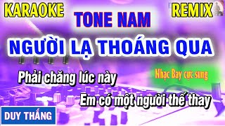 Karaoke Người Lạ Thoáng Qua Remix Tone Nam Remix Duy Thắng [upl. by Lyon]