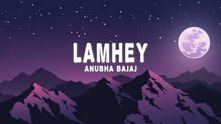 Anubha Bajaj  Lamhey Lyrics [upl. by Aneret]