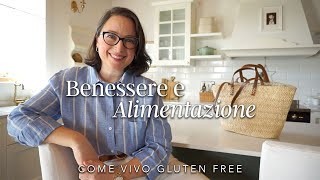 BENESSERE amp ALIMENTAZIONE  La mia storia gluten free [upl. by Kalindi926]