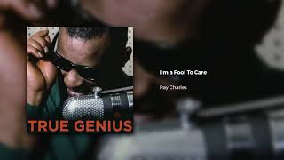 Ray Charles  Im A Fool To Care Official Audio [upl. by Wakeen]