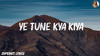 Ye Tune Kya Kiya  Javed Bashir Lyrics  CH MUSIC STUDIO [upl. by Belac]