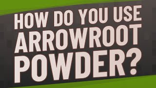 How do you use arrowroot powder [upl. by Raychel]