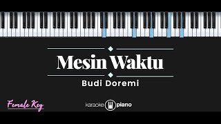 Mesin Waktu  Budi Doremi KARAOKE PIANO  FEMALE KEY [upl. by Safier28]