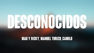 Desconocidos  Mau Y Ricky Manuel Turizo Camilo Lyrics Video 🥂 [upl. by Panter]