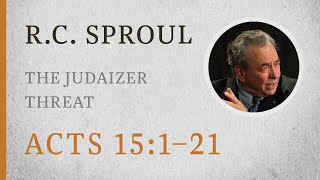 The Judaizer Threat Acts 151–21 — A Sermon by RC Sproul [upl. by Olegnaid]