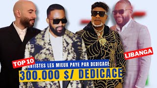 TOP 10 DES ARTISTES CONGOLAIS LES MIEUX PAYÉS PAR DÉDICACE  LIBANGA [upl. by Eelessej156]