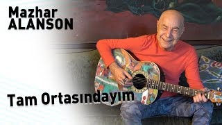 Mazhar Alanson  Tam Ortasındayım Lyrics  Şarkı Sözleri [upl. by Lose]