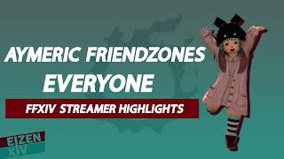 Aymeric Friendzones Everyone ║ FFXIV STREAMER HIGHLIGHTS [upl. by Ardie725]