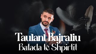 Taulant Bajraliu  Balada te Shpirtit [upl. by Michon]