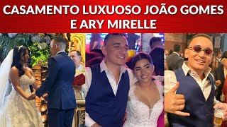 Casamento de João Gomes e Ary Mirelle  Muito Luxuoso [upl. by Etteuqaj]